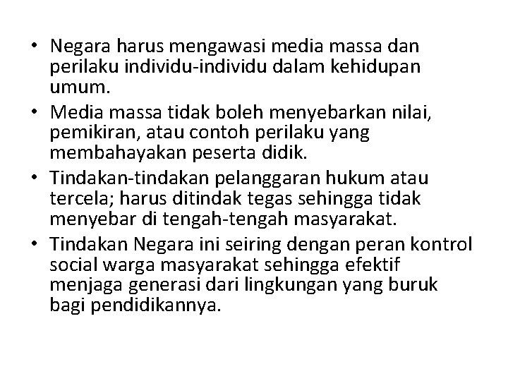  • Negara harus mengawasi media massa dan perilaku individu-individu dalam kehidupan umum. •