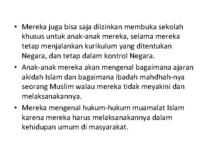  • Mereka juga bisa saja diizinkan membuka sekolah khusus untuk anak-anak mereka, selama