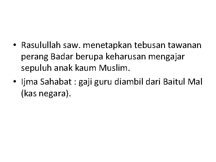  • Rasulullah saw. menetapkan tebusan tawanan perang Badar berupa keharusan mengajar sepuluh anak