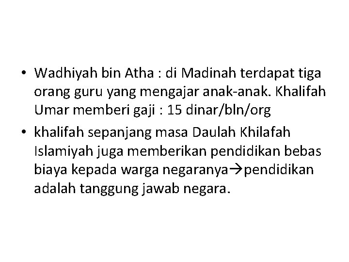  • Wadhiyah bin Atha : di Madinah terdapat tiga orang guru yang mengajar