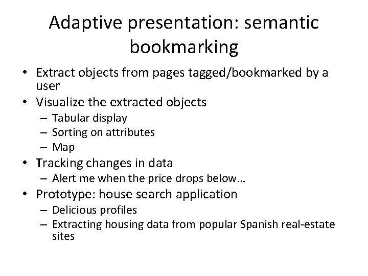 Adaptive presentation: semantic bookmarking • Extract objects from pages tagged/bookmarked by a user • Adaptive presentation: semantic bookmarking • Extract objects from pages tagged/bookmarked by a user •