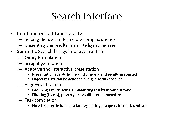 Search Interface • Input and output functionality – helping the user to formulate complex Search Interface • Input and output functionality – helping the user to formulate complex