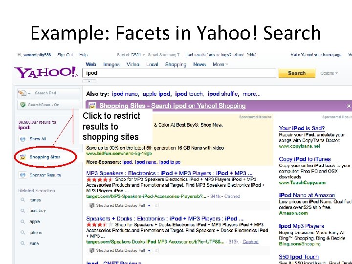 Example: Facets in Yahoo! Search Click to restrict results to shopping sites Example: Facets in Yahoo! Search Click to restrict results to shopping sites