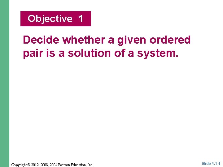 Objective 1 Decide whether a given ordered pair is a solution of a system.