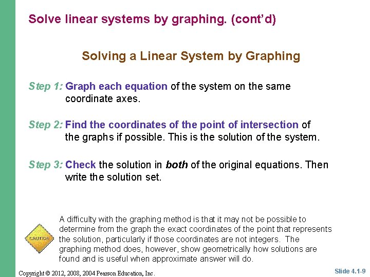Solve linear systems by graphing. (cont’d) Solving a Linear System by Graphing Step 1: