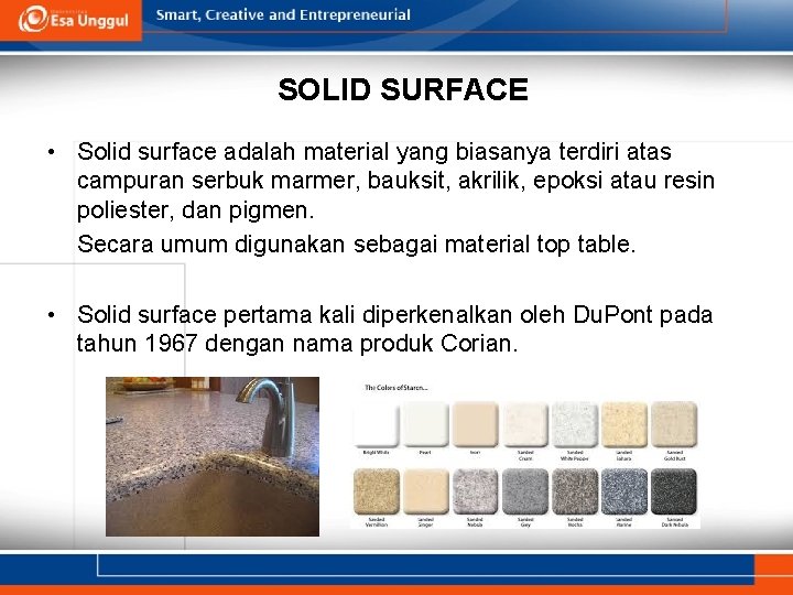 SOLID SURFACE • Solid surface adalah material yang biasanya terdiri atas campuran serbuk marmer,