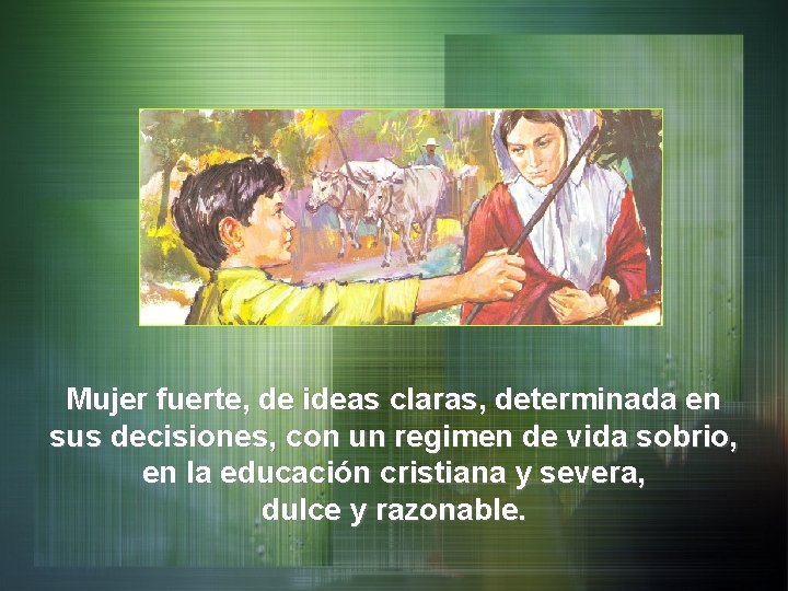 Mujer fuerte, de ideas claras, determinada en sus decisiones, con un regimen de vida