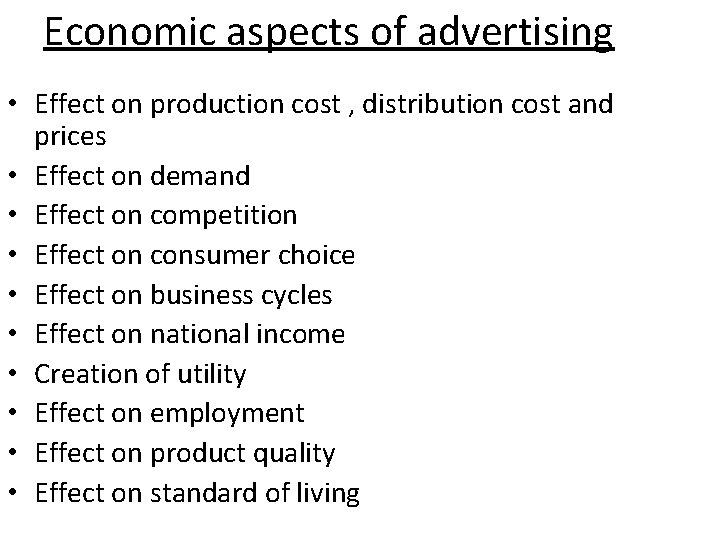 Economic aspects of advertising • Effect on production cost , distribution cost and prices