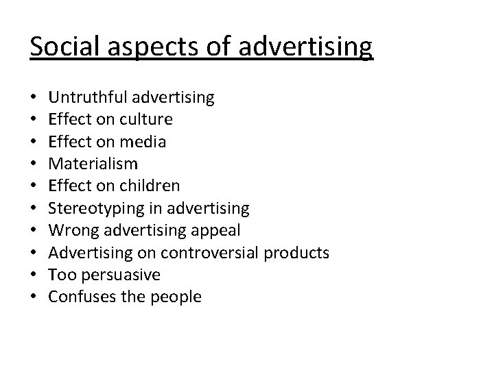 Social aspects of advertising • • • Untruthful advertising Effect on culture Effect on