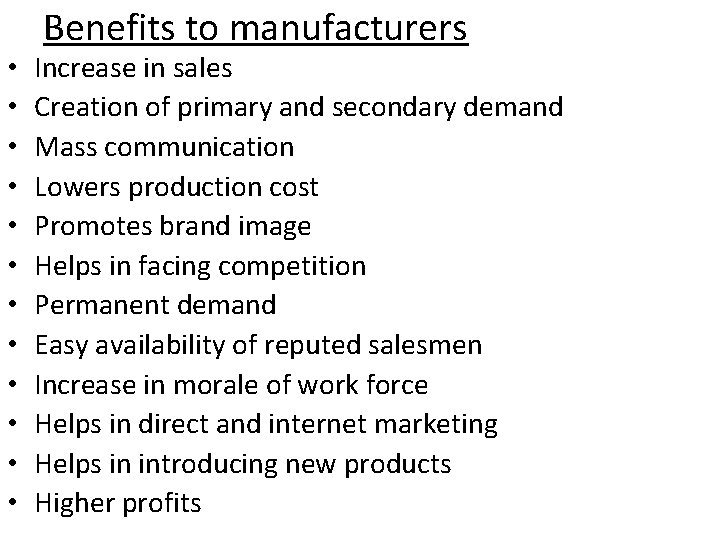  • • • Benefits to manufacturers Increase in sales Creation of primary and