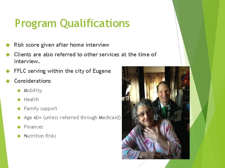 Program Qualifications Risk score given after home interview Clients are also referred to other