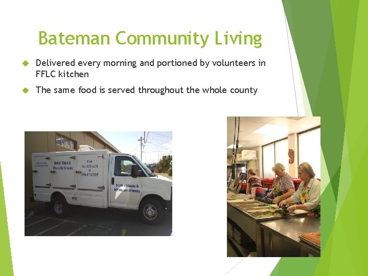 Bateman Community Living Delivered every morning and portioned by volunteers in FFLC kitchen The