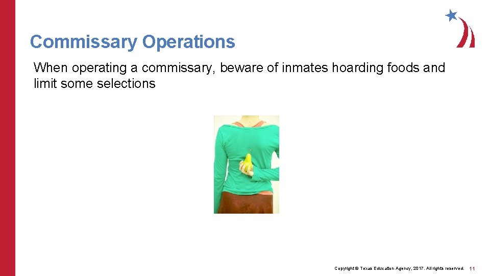 Commissary Operations When operating a commissary, beware of inmates hoarding foods and limit some