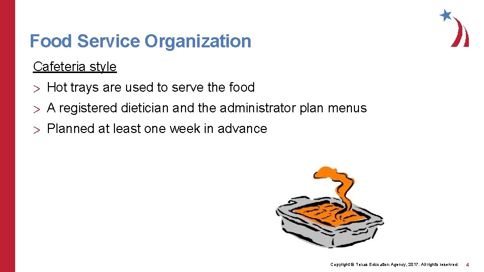 Food Service Organization Cafeteria style > Hot trays are used to serve the food