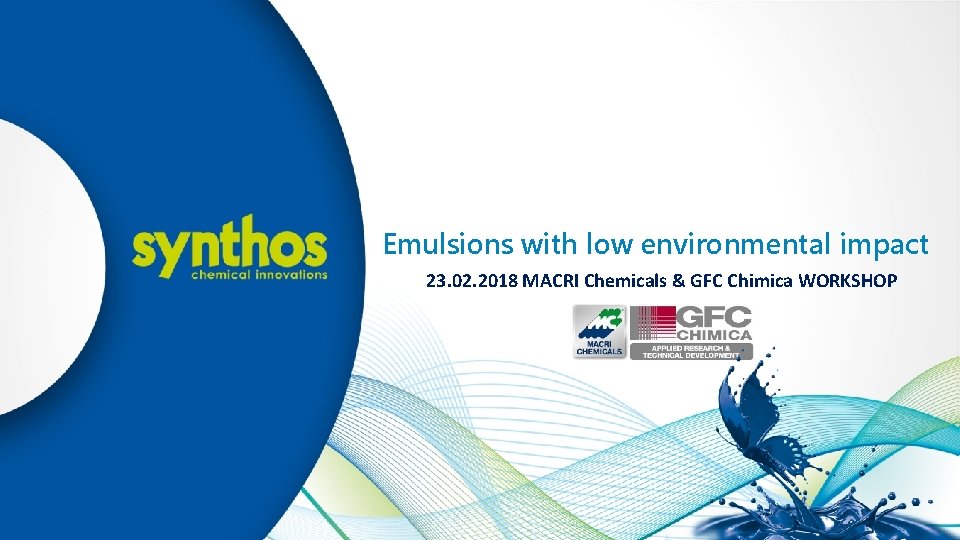 Emulsions with low environmental impact Kliknij, aby edytować styl 23. 02. 2018 MACRI Chemicals