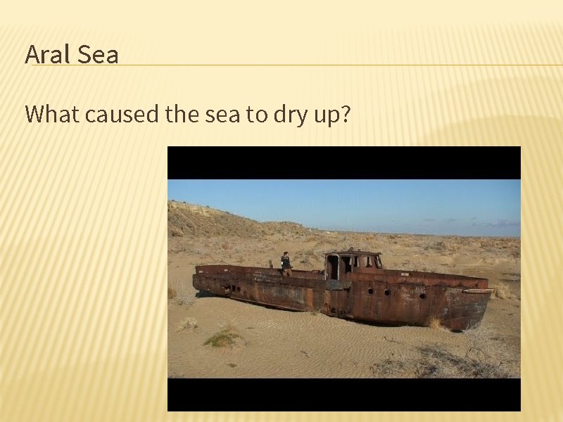 Aral Sea What caused the sea to dry up? 