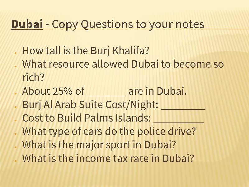 Dubai - Copy Questions to your notes ● ● ● ● How tall is