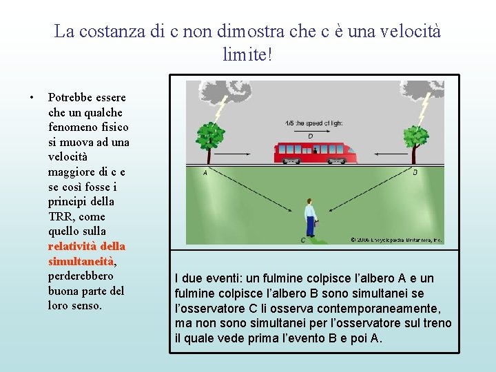 La costanza di c non dimostra che c è una velocità limite! • Potrebbe