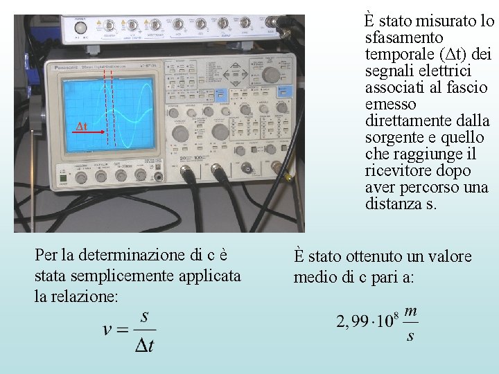 Δt Per la determinazione di c è stata semplicemente applicata la relazione: È stato