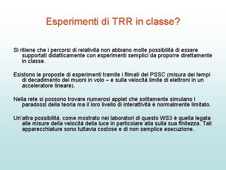 Esperimenti di TRR in classe? Si ritiene che i percorsi di relatività non abbiano