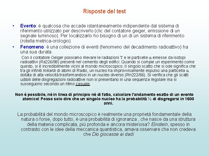 Risposte del test • • Evento: è qualcosa che accade istantaneamente indipendente dal sistema