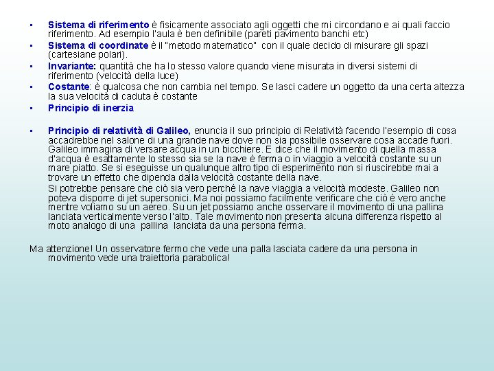  • • • Sistema di riferimento è fisicamente associato agli oggetti che mi