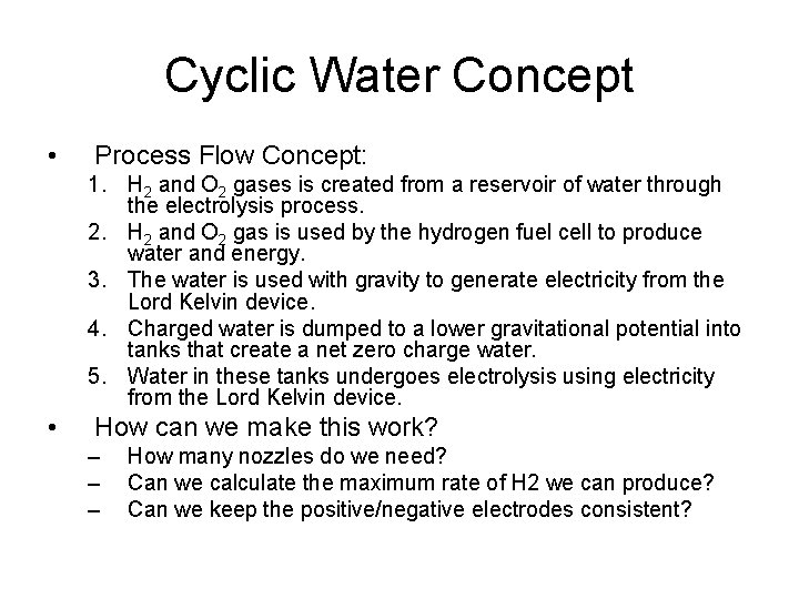 Cyclic Water Concept • Process Flow Concept: 1. H 2 and O 2 gases