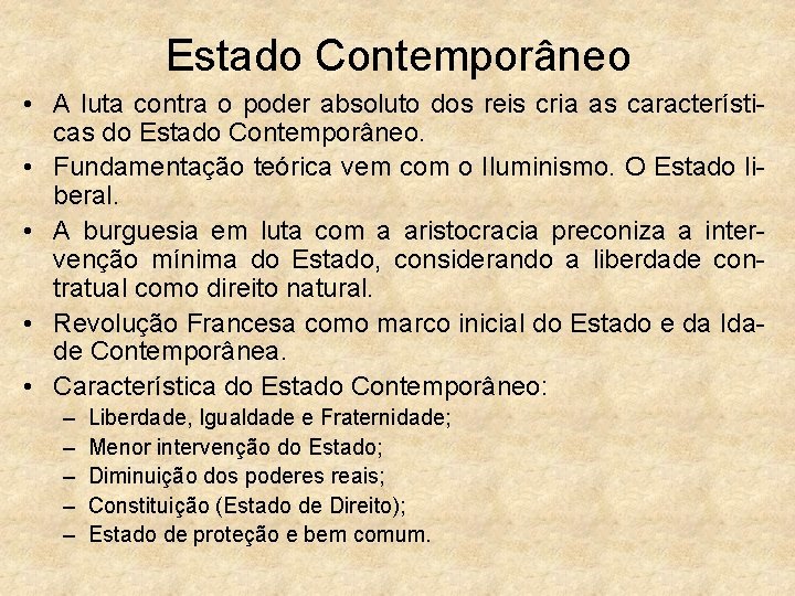 Estado Contemporâneo • A luta contra o poder absoluto dos reis cria as características