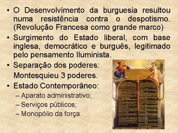  • O Desenvolvimento da burguesia resultou numa resistência contra o despotismo. (Revolução Francesa