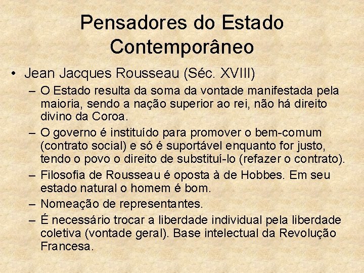 Pensadores do Estado Contemporâneo • Jean Jacques Rousseau (Séc. XVIII) – O Estado resulta
