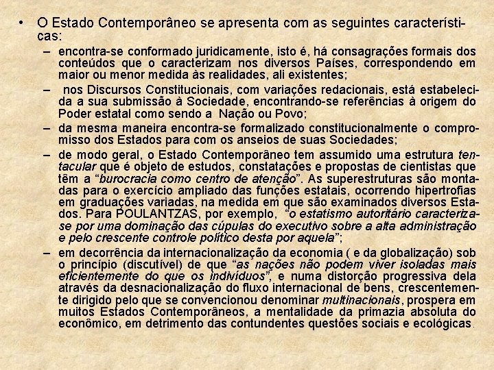  • O Estado Contemporâneo se apresenta com as seguintes características: – encontra-se conformado