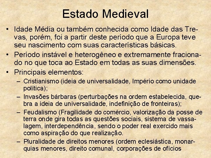 Estado Medieval • Idade Média ou também conhecida como Idade das Trevas, porém, foi