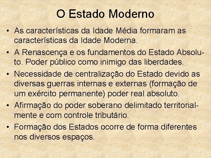 O Estado Moderno • As características da Idade Média formaram as características da Idade