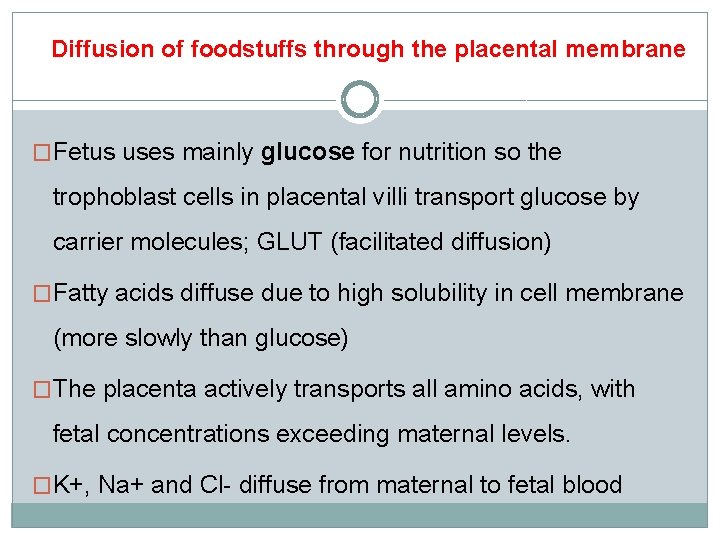 Diffusion of foodstuffs through the placental membrane �Fetus uses mainly glucose for nutrition so Diffusion of foodstuffs through the placental membrane �Fetus uses mainly glucose for nutrition so