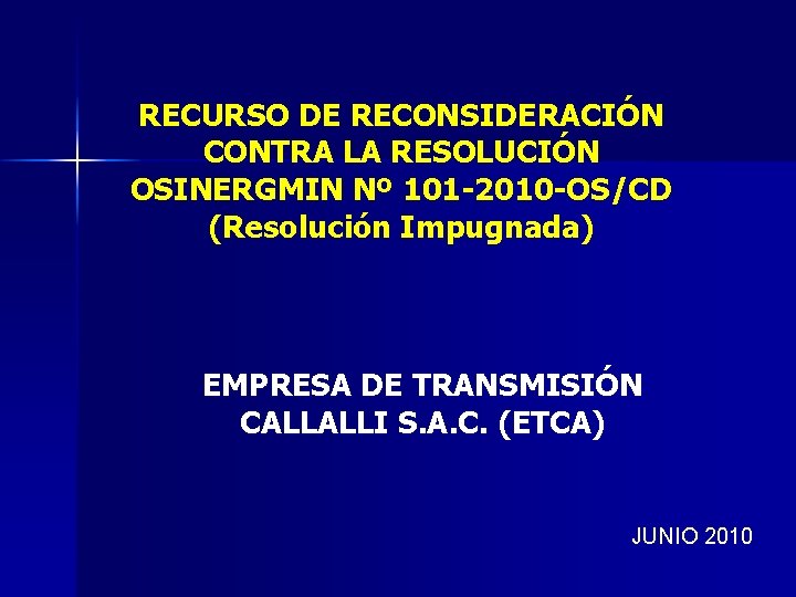 RECURSO DE RECONSIDERACIÓN CONTRA LA RESOLUCIÓN OSINERGMIN Nº 101 -2010 -OS/CD (Resolución Impugnada) EMPRESA