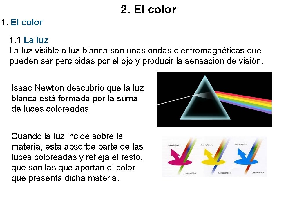2. El color 1. 1 La luz visible o luz blanca son unas ondas