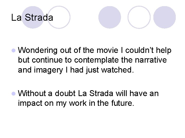 La Strada l Wondering out of the movie I couldn’t help but continue to