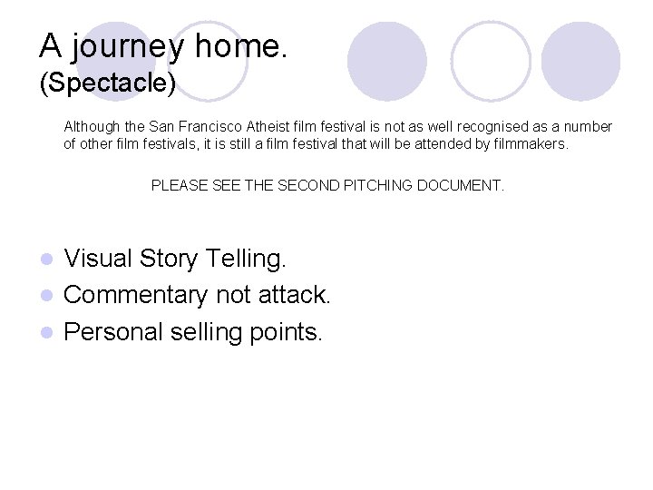 A journey home. (Spectacle) Although the San Francisco Atheist film festival is not as