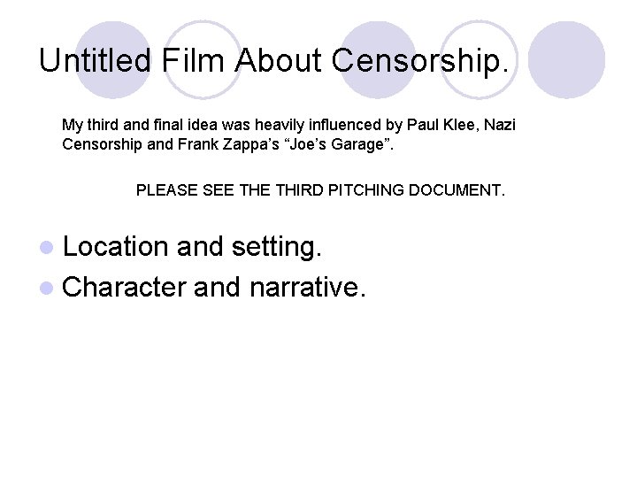 Untitled Film About Censorship. My third and final idea was heavily influenced by Paul