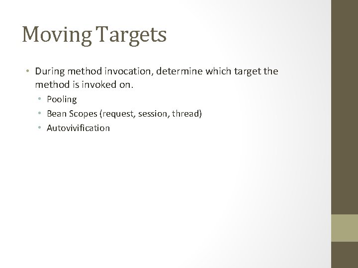 Moving Targets • During method invocation, determine which target the method is invoked on. Moving Targets • During method invocation, determine which target the method is invoked on.