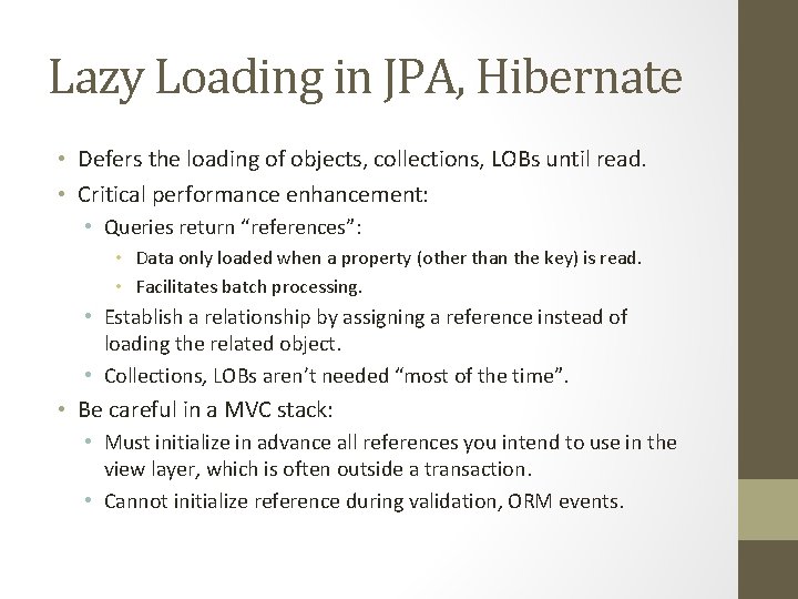 Lazy Loading in JPA, Hibernate • Defers the loading of objects, collections, LOBs until Lazy Loading in JPA, Hibernate • Defers the loading of objects, collections, LOBs until