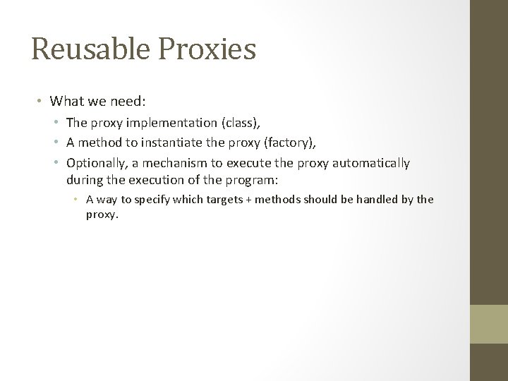 Reusable Proxies • What we need: • The proxy implementation (class), • A method Reusable Proxies • What we need: • The proxy implementation (class), • A method