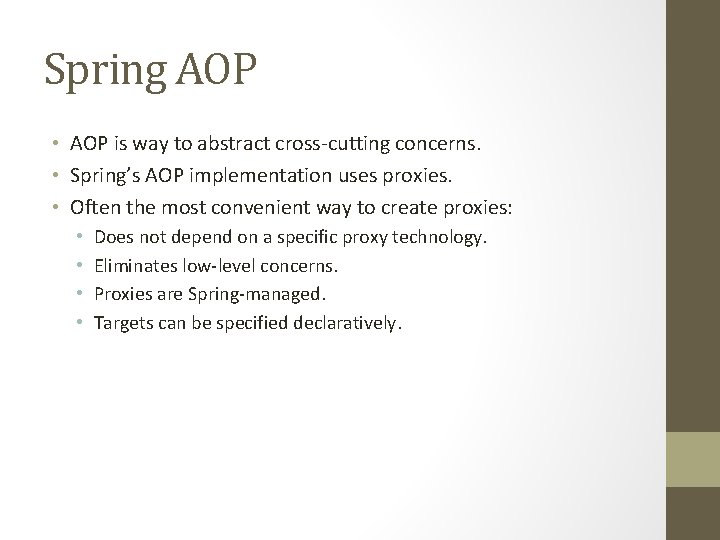 Spring AOP • AOP is way to abstract cross-cutting concerns. • Spring’s AOP implementation Spring AOP • AOP is way to abstract cross-cutting concerns. • Spring’s AOP implementation