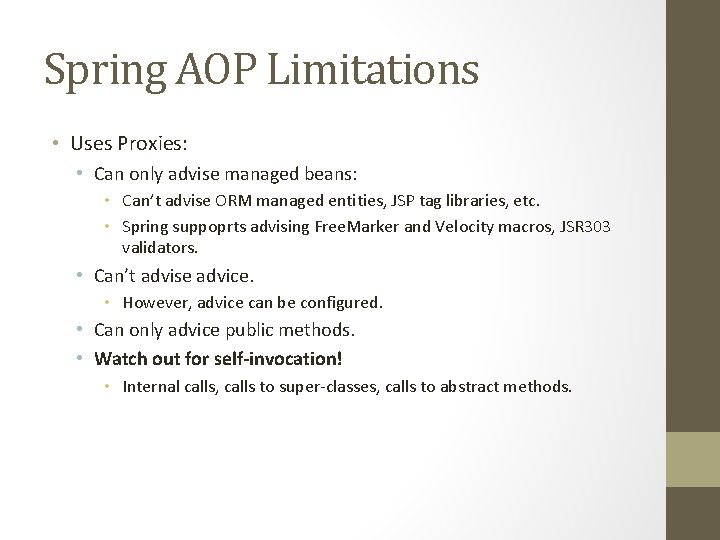 Spring AOP Limitations • Uses Proxies: • Can only advise managed beans: • Can’t Spring AOP Limitations • Uses Proxies: • Can only advise managed beans: • Can’t