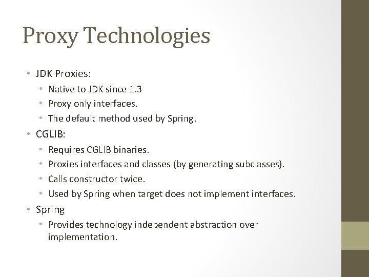 Proxy Technologies • JDK Proxies: • Native to JDK since 1. 3 • Proxy Proxy Technologies • JDK Proxies: • Native to JDK since 1. 3 • Proxy