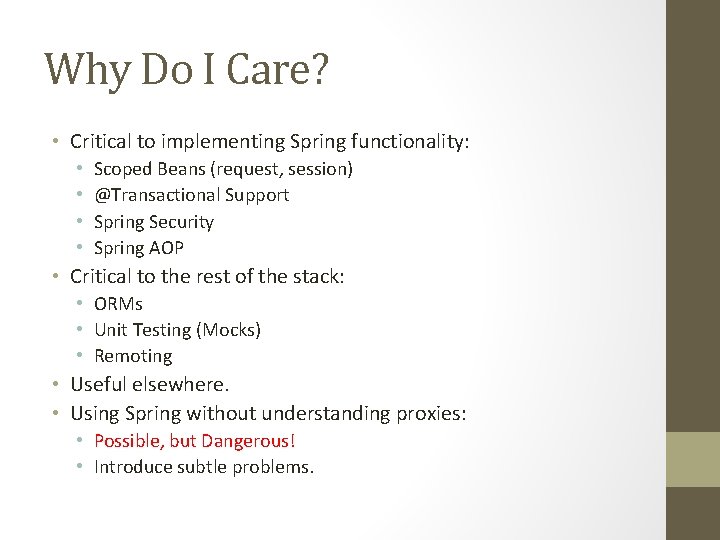 Why Do I Care? • Critical to implementing Spring functionality: • • Scoped Beans Why Do I Care? • Critical to implementing Spring functionality: • • Scoped Beans