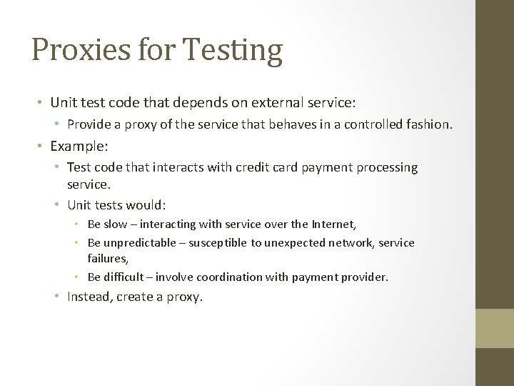 Proxies for Testing • Unit test code that depends on external service: • Provide Proxies for Testing • Unit test code that depends on external service: • Provide
