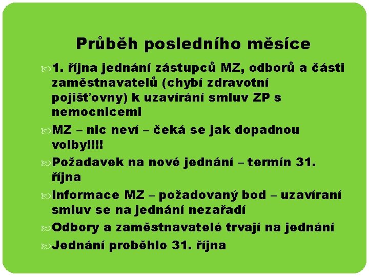 Průběh posledního měsíce 1. října jednání zástupců MZ, odborů a části zaměstnavatelů (chybí zdravotní