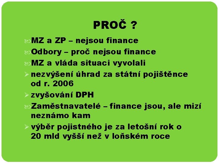 PROČ ? MZ a ZP – nejsou finance Odbory – proč nejsou finance MZ