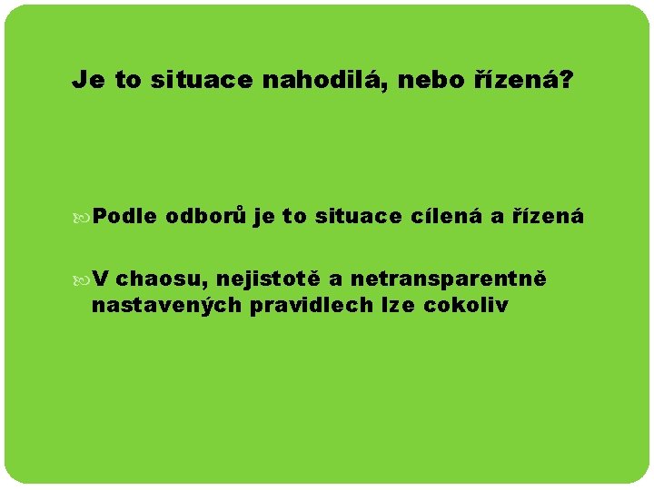 Je to situace nahodilá, nebo řízená? Podle odborů je to situace cílená a řízená